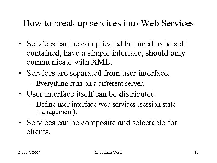 How to break up services into Web Services • Services can be complicated but
