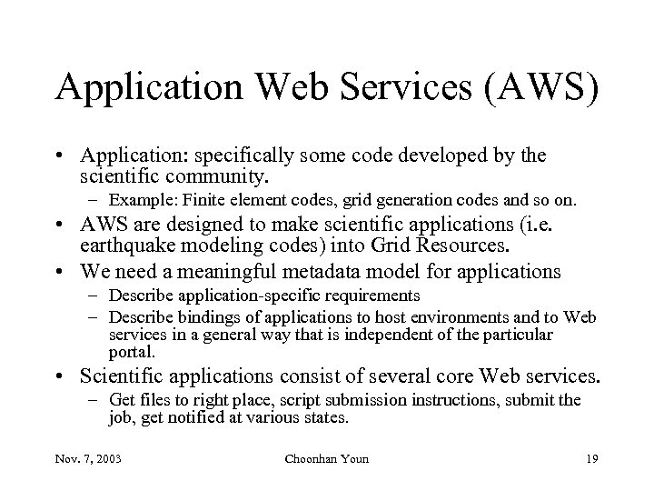 Application Web Services (AWS) • Application: specifically some code developed by the scientific community.
