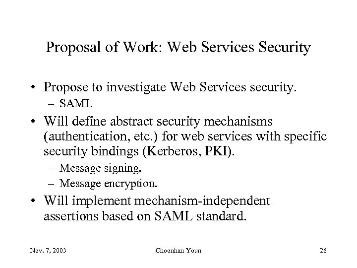 Proposal of Work: Web Services Security • Propose to investigate Web Services security. –