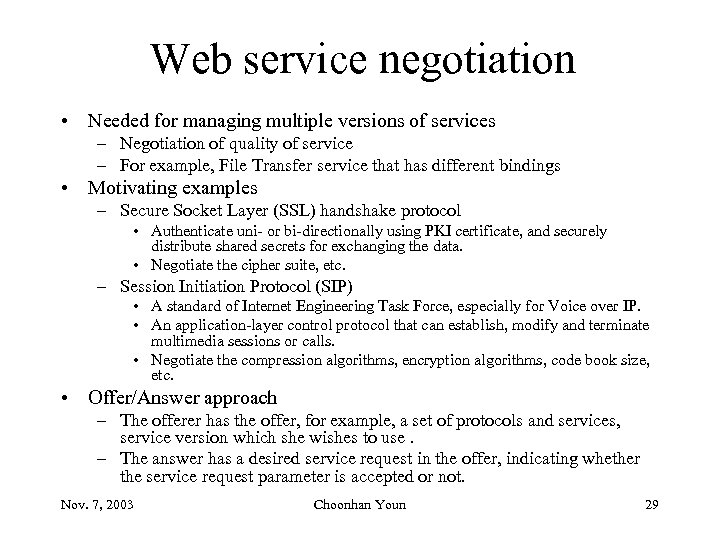 Web service negotiation • Needed for managing multiple versions of services – Negotiation of