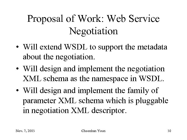Proposal of Work: Web Service Negotiation • Will extend WSDL to support the metadata