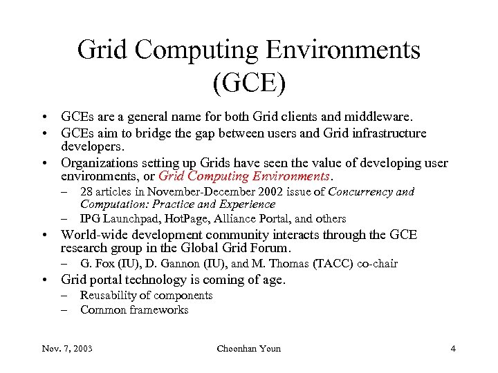 Grid Computing Environments (GCE) • GCEs are a general name for both Grid clients