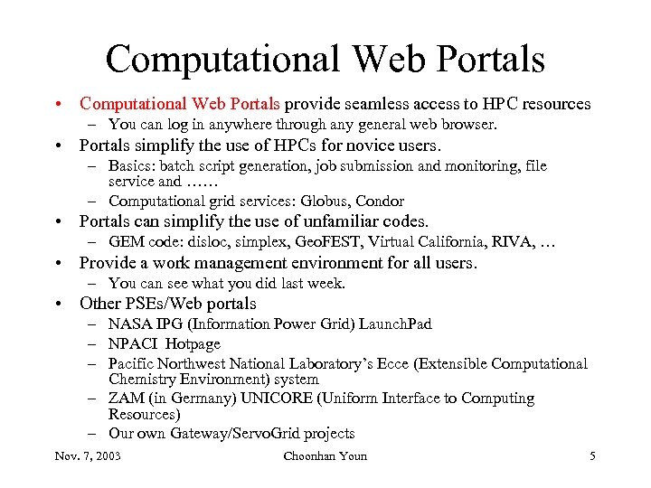 Computational Web Portals • Computational Web Portals provide seamless access to HPC resources –