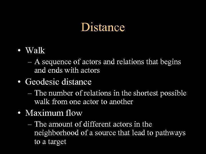 Distance • Walk – A sequence of actors and relations that begins and ends
