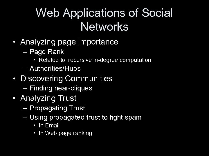 Web Applications of Social Networks • Analyzing page importance – Page Rank • Related