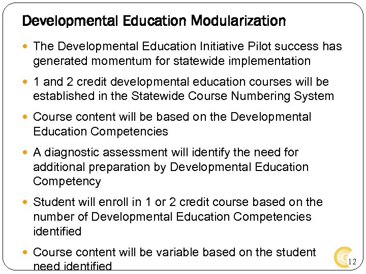 Developmental Education Modularization The Developmental Education Initiative Pilot success has generated momentum for statewide