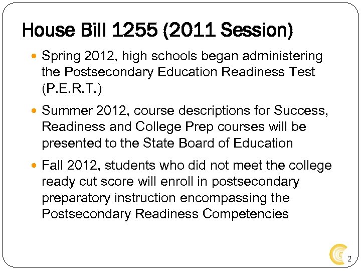 House Bill 1255 (2011 Session) Spring 2012, high schools began administering the Postsecondary Education