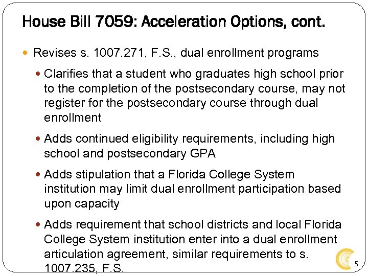 House Bill 7059: Acceleration Options, cont. Revises s. 1007. 271, F. S. , dual