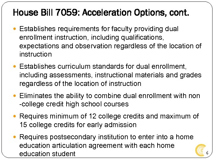 House Bill 7059: Acceleration Options, cont. Establishes requirements for faculty providing dual enrollment instruction,