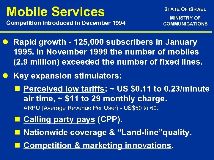 Mobile Services Competition introduced in December 1994 STATE OF ISRAEL MINISTRY OF COMMUNICATIONS l