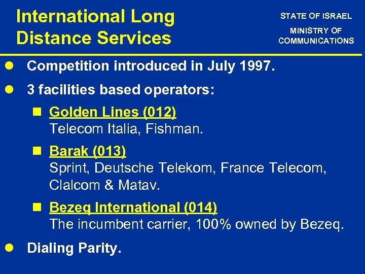 International Long Distance Services STATE OF ISRAEL MINISTRY OF COMMUNICATIONS l Competition introduced in