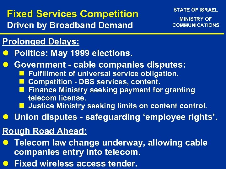 Fixed Services Competition Driven by Broadband Demand STATE OF ISRAEL MINISTRY OF COMMUNICATIONS Prolonged