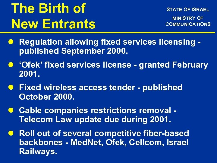The Birth of New Entrants STATE OF ISRAEL MINISTRY OF COMMUNICATIONS l Regulation allowing