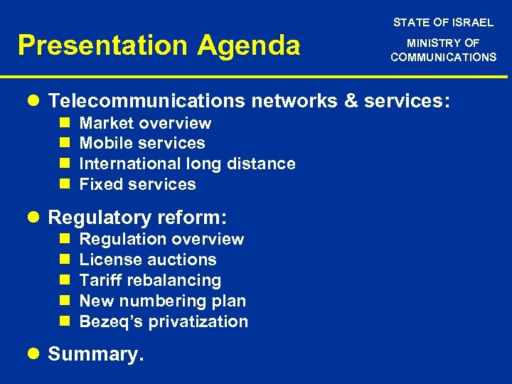 STATE OF ISRAEL Presentation Agenda MINISTRY OF COMMUNICATIONS l Telecommunications networks & services: n