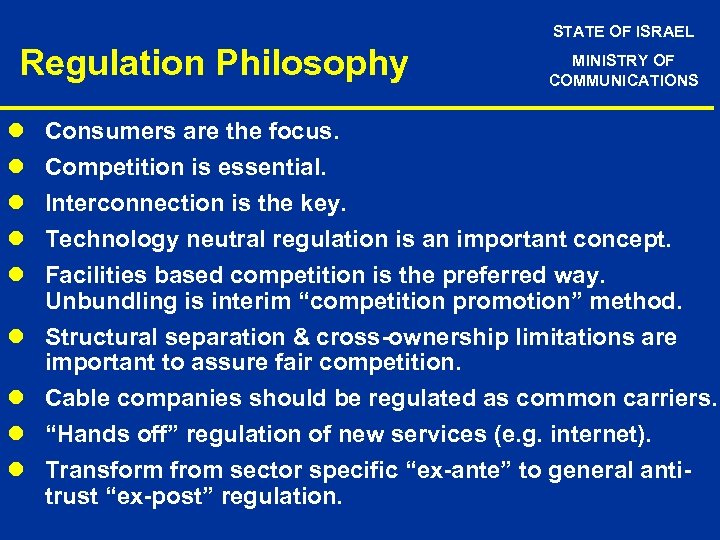 STATE OF ISRAEL Regulation Philosophy l l l l l MINISTRY OF COMMUNICATIONS Consumers