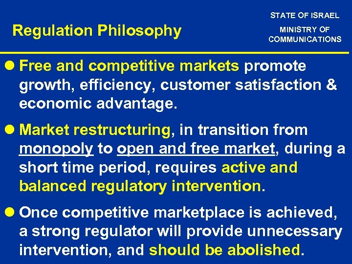 STATE OF ISRAEL Regulation Philosophy MINISTRY OF COMMUNICATIONS l Free and competitive markets promote