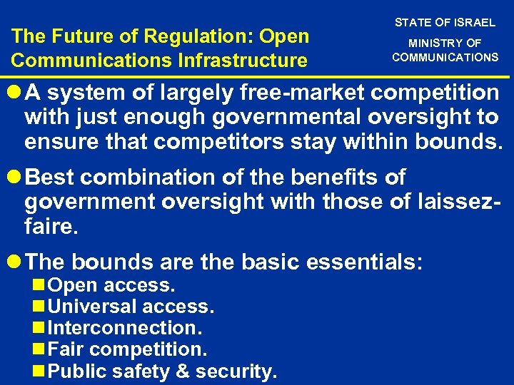 The Future of Regulation: Open Communications Infrastructure STATE OF ISRAEL MINISTRY OF COMMUNICATIONS l