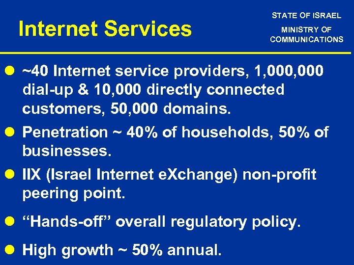 Internet Services STATE OF ISRAEL MINISTRY OF COMMUNICATIONS l ~40 Internet service providers, 1,