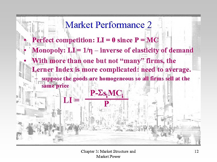 Market Performance 2 • Perfect competition: LI = 0 since P = MC •