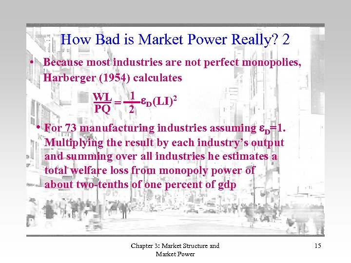 How Bad is Market Power Really? 2 • Because most industries are not perfect