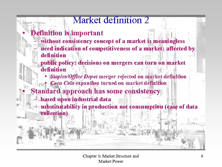 Market definition 2 • Definition is important – without consistency concept of a market