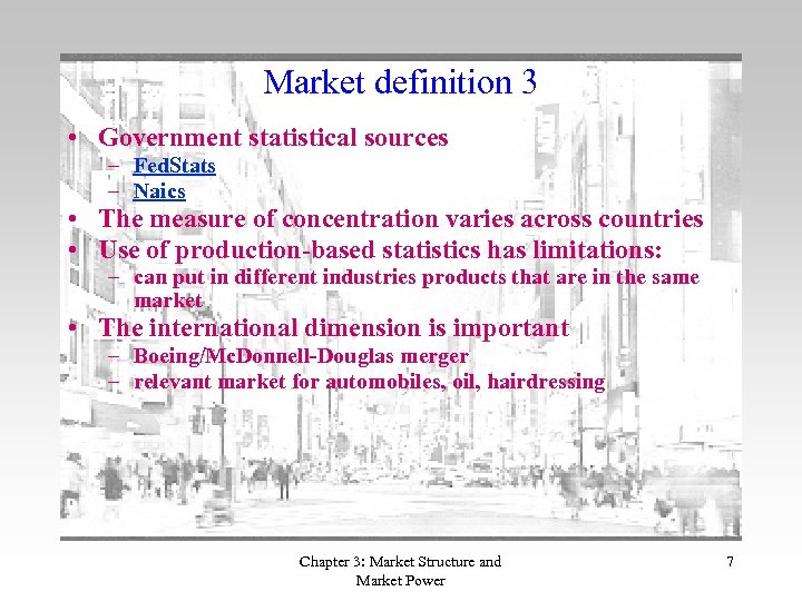 Market definition 3 • Government statistical sources – Fed. Stats – Naics • The