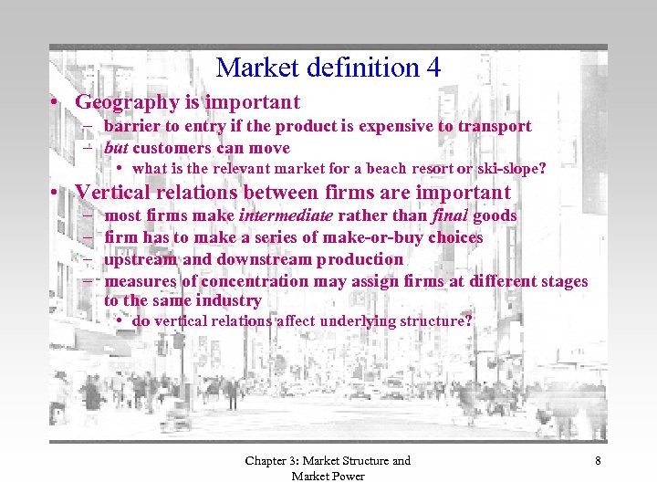 Market definition 4 • Geography is important – barrier to entry if the product