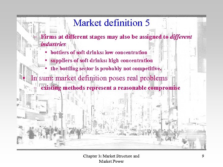 Market definition 5 – Firms at different stages may also be assigned to different