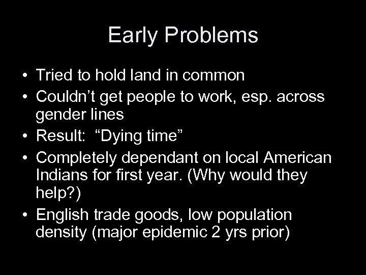 Early Problems • Tried to hold land in common • Couldn’t get people to