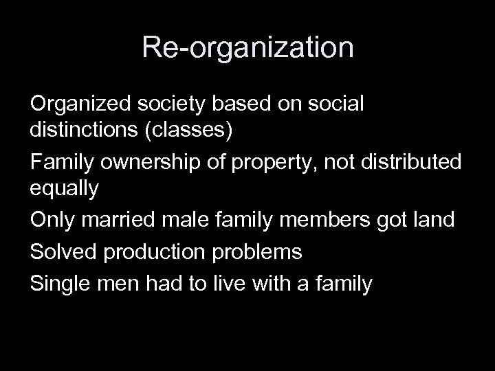 Re-organization Organized society based on social distinctions (classes) Family ownership of property, not distributed