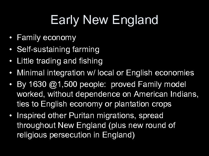 Early New England • • • Family economy Self-sustaining farming Little trading and fishing