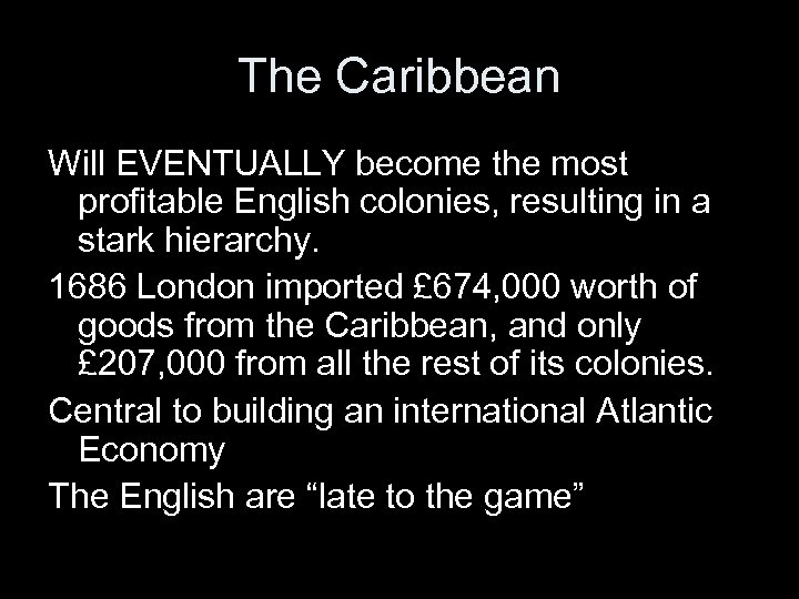 The Caribbean Will EVENTUALLY become the most profitable English colonies, resulting in a stark