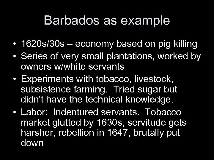 Barbados as example • 1620 s/30 s – economy based on pig killing •