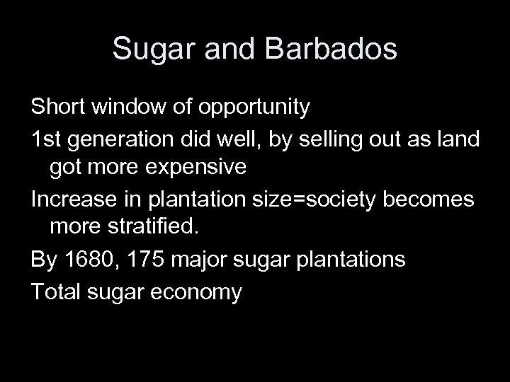 Sugar and Barbados Short window of opportunity 1 st generation did well, by selling