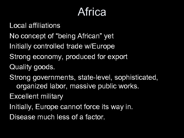 Africa Local affiliations No concept of “being African” yet Initially controlled trade w/Europe Strong