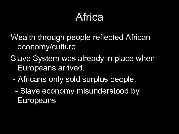 Africa Wealth through people reflected African economy/culture. Slave System was already in place when