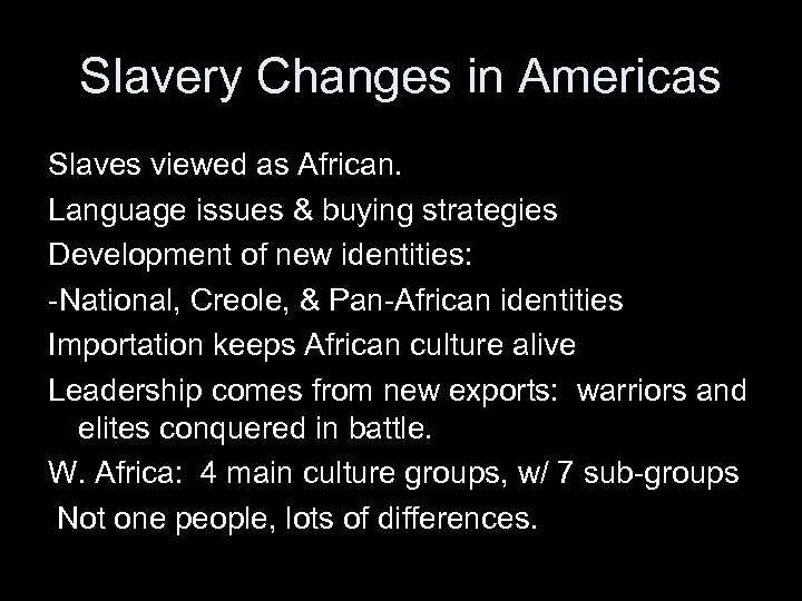 Slavery Changes in Americas Slaves viewed as African. Language issues & buying strategies Development