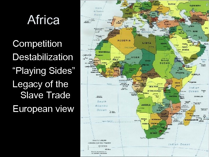 Africa Competition Destabilization “Playing Sides” Legacy of the Slave Trade European view 