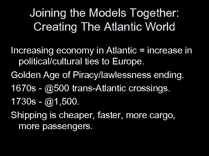 Joining the Models Together: Creating The Atlantic World Increasing economy in Atlantic = increase