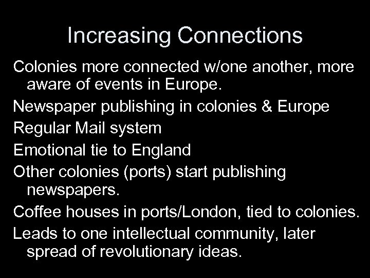 Increasing Connections Colonies more connected w/one another, more aware of events in Europe. Newspaper