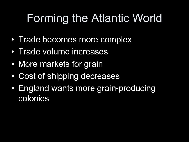 Forming the Atlantic World • • • Trade becomes more complex Trade volume increases