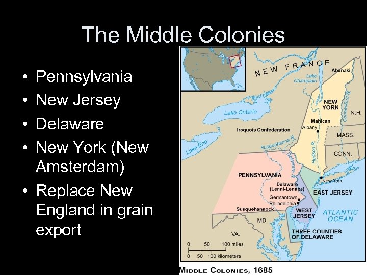 The Middle Colonies • • Pennsylvania New Jersey Delaware New York (New Amsterdam) •