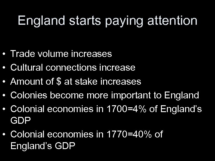 England starts paying attention • • • Trade volume increases Cultural connections increase Amount