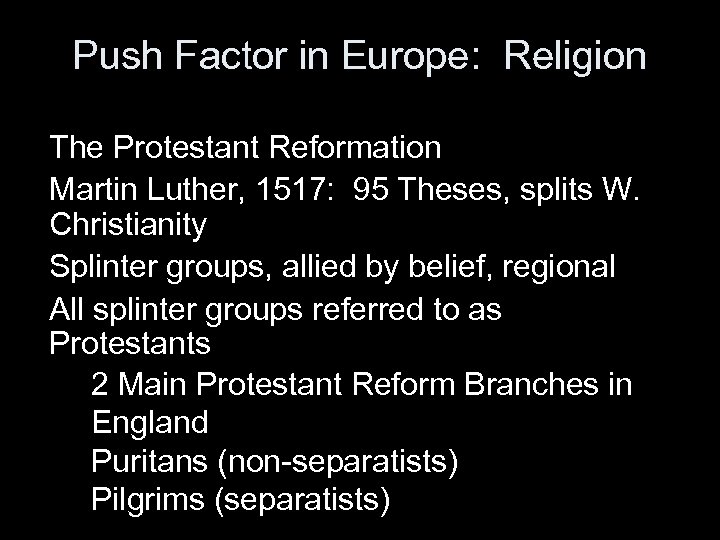 Push Factor in Europe: Religion The Protestant Reformation Martin Luther, 1517: 95 Theses, splits