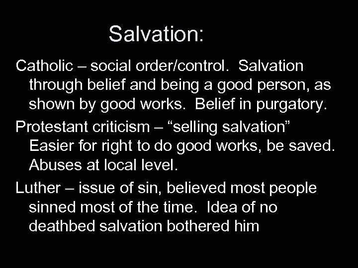 Salvation: Catholic – social order/control. Salvation through belief and being a good person, as