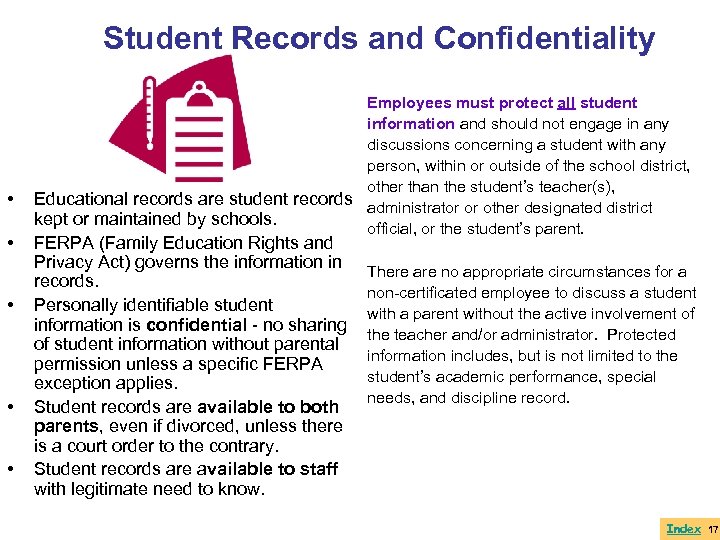 Student Records and Confidentiality • • • Employees must protect all student information and