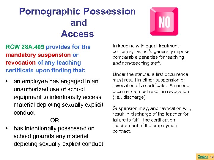 Pornographic Possession and Access RCW 28 A. 405 provides for the mandatory suspension or