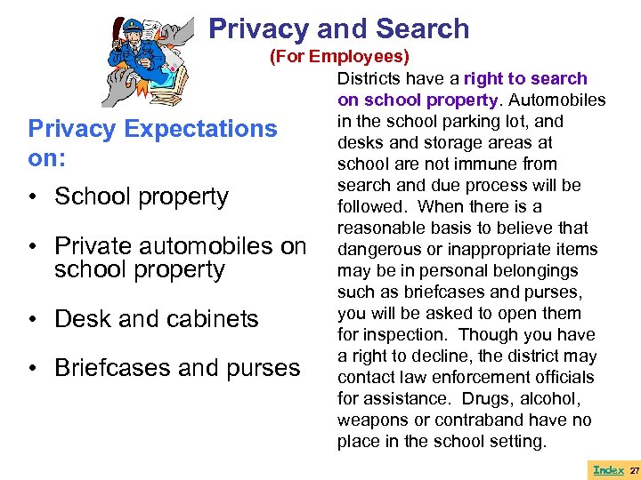 Privacy and Search (For Employees) Districts have a right to search on school property.