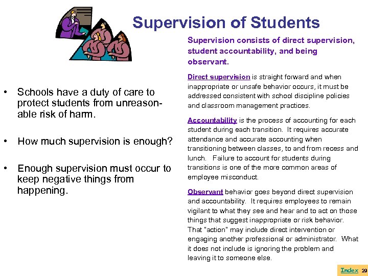 Supervision of Students Supervision consists of direct supervision, student accountability, and being observant. •