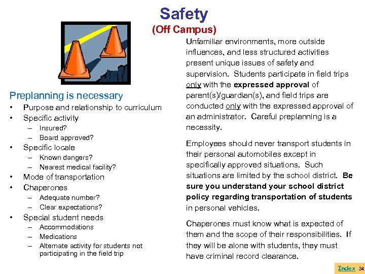Safety (Off Campus) Preplanning is necessary • • Purpose and relationship to curriculum Specific